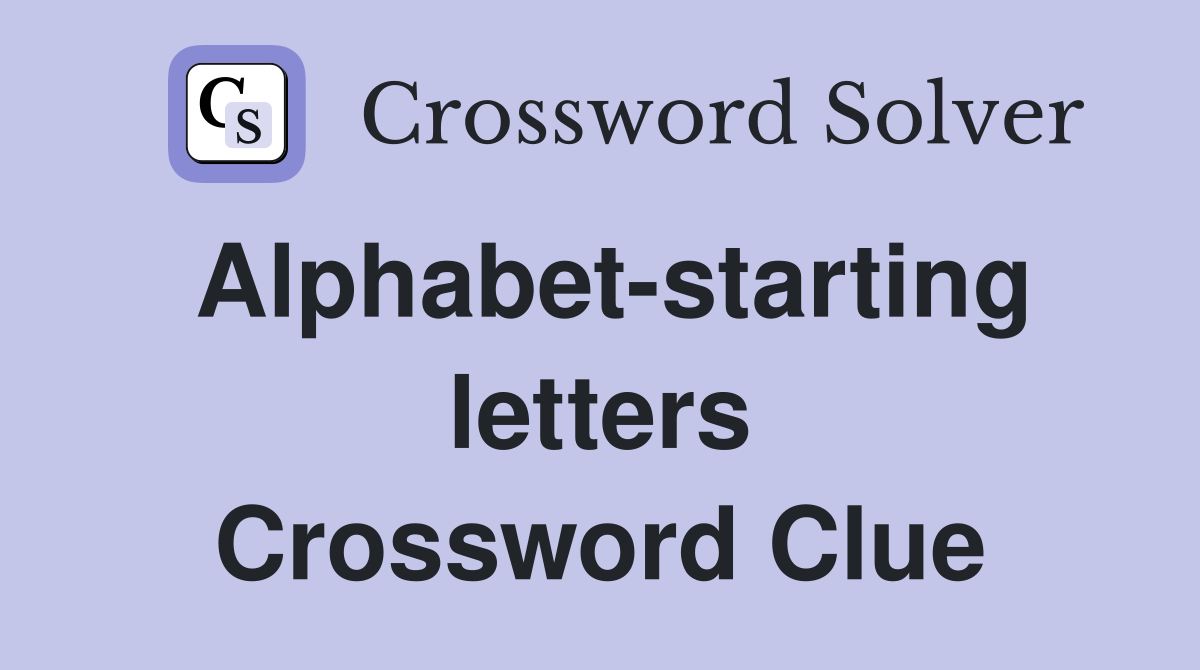 Alphabetstarting letters Crossword Clue Answers Crossword Solver